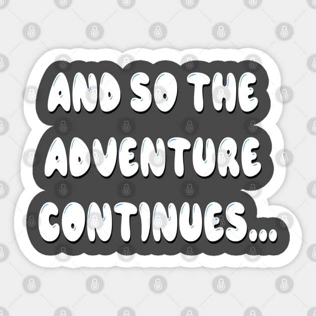 And so the adventure continues… Sticker by Orchid's Art